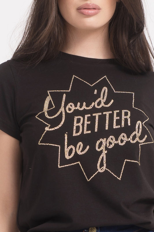 Black T-shirt "You better Be Good"